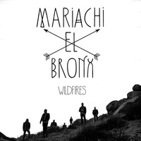 Mariachi El Bronx - Wildfires