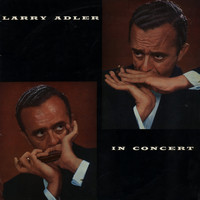 Larry Adler - Larry Adler In Concert