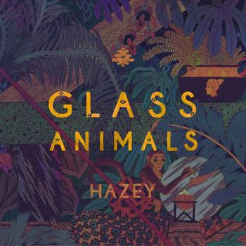 Glass Animals - Hazey (Explicit)