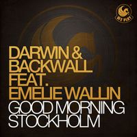 Darwin & Backwall - Good Morning Stockholm (feat. Emelie Wallin)