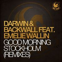 Darwin & Backwall - Good Morning Stockholm (feat. Emelie Wallin) [Remixes]