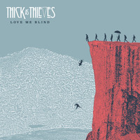 Thick as Thieves - Love Me Blind (Explicit)