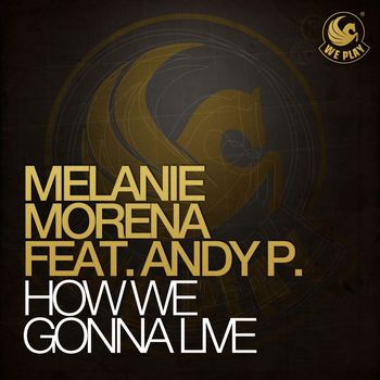 Melanie Morena - How We Gonna Live (feat. Andy P.)