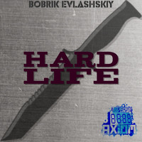 Bobrik Evlashskiy - Hard Life