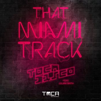 Tocadisco - That Miami Track (feat. Julian Smith)