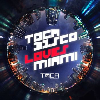 Tocadisco - Tocadisco Loves Miami