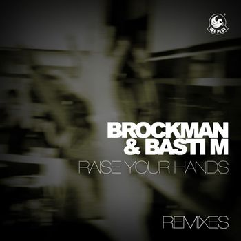 Brockman & Basti M - Raise Your Hands (Remixes)
