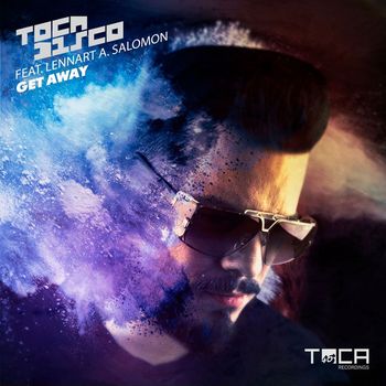 Tocadisco - Get Away (feat. Lennart A. Salomon)