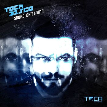 Tocadisco - Strobe Lights and Sh*t