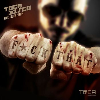 Tocadisco - F*ck That (feat. Julian Smith) (Explicit)