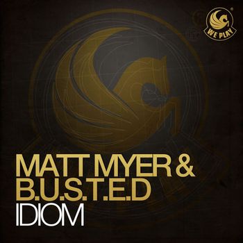 Matt Myer & B.U.S.T.E.D - Idiom