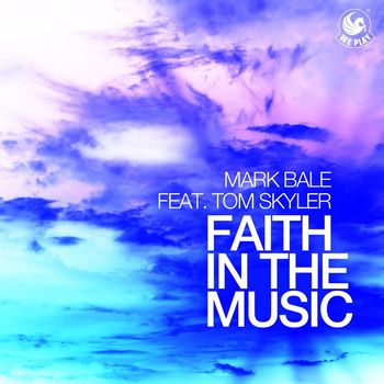 Mark Bale - Faith in the Music (feat. Tom Skyler)