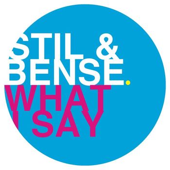Stil & Bense - What I Say
