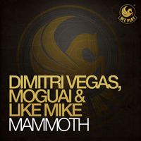 Dimitri Vegas, Moguai & Like Mike - Mammoth