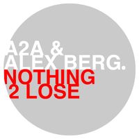 A2A & Alex Berg - Nothing 2 Lose