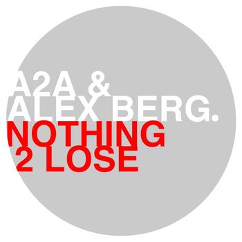 A2A & Alex Berg - Nothing 2 Lose