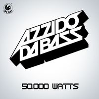 Azzido Da Bass - 50.000 Watts
