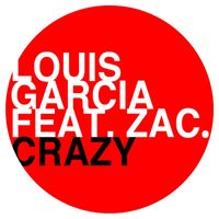 Louis Garcia - Crazy (feat. Zac.)
