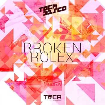 Tocadisco - Broken Rolex