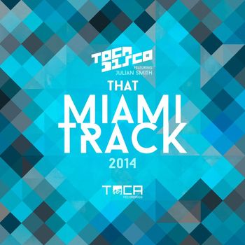 Tocadisco - That Miami Track 2014 (feat. Julian Smith)
