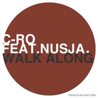 C-Ro - Walk Along (feat. Nusja) (Teenage Mutants Remix)