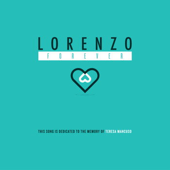 Lorenzo - Forever: This Song Is Dedicated to the Memory of Teresa Mancuso - Single