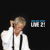 Terry Mike Jeffrey - Live 2!