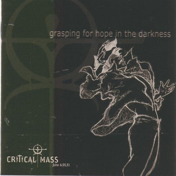 Critical Mass - Grasping for Hope in the Darkness