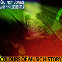 Quincy Jones And His Orchestra - Colours of Music History