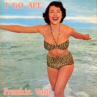 Frankie Valli - I Go Ape
