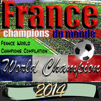 Various Artists - France: champions du monde (World Champion Compilation 2014)