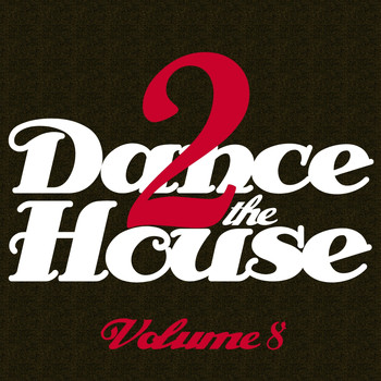 Various Artists - Dance 2 the House, Vol. 8