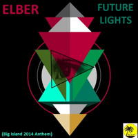 Elber - Future Lights (Big Island 2014 Anthem)