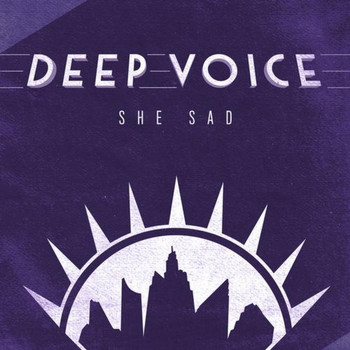 Deep Voice - She Sad