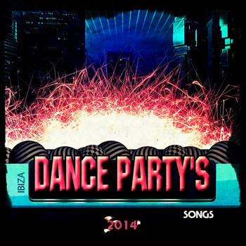 Various Artists - Ibiza Dance Party's Songs 2014 (Explicit)