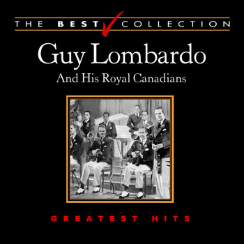 Guy Lombardo & His Royal Canadians - The Best Collection: Guy Lombardo