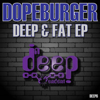 Dopeburger - Deep & Fat