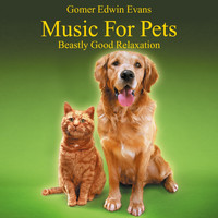 Gomer Edwin Evans - Music for Pets: Beastly Good Relaxation