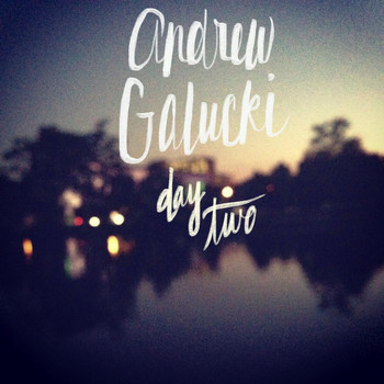 Andrew Galucki - Day Two - EP