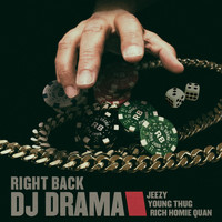 DJ Drama - Right Back feat. Jeezy, Young Thug & Rich Homie Quan