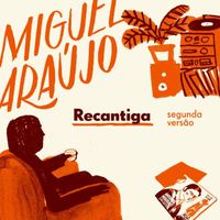 Miguel Araújo - Recantiga (Segunda Versão)