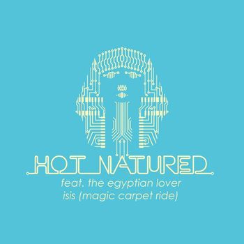 Hot Natured - Isis (Magic Carpet Ride) (feat. The Egyptian Lover) - EP