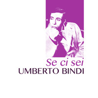 Umberto Bindi - Se ci sei