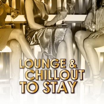Various Artists - Lounge & Chillout to Stay