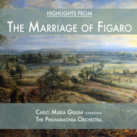 Carlo Maria Giulini & The Philharmonia Orchestra - Highlights from 'The Marriage of Figaro'