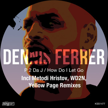 Dennis Ferrer - P 2 da J / How Do I Let Go