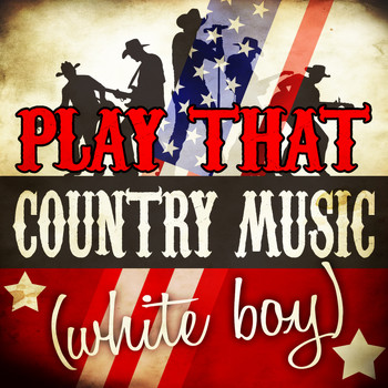 Various Artists - Play That Country Music (White Boy)