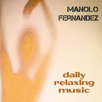 Manolo Fernandez - Daily Relaxing Music