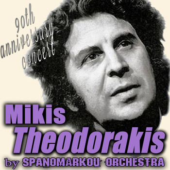 Spanomarkou - Mikis Theodorakis: 90th Anniversary Concert