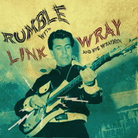 Link Wray & The Wraymen - Rumble With Link Wray and His Wraymen